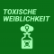 Toxische Weiblichkeit