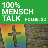 100% MENSCH Talk Folge 22: Queerer Glaube