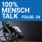 100% MENSCH Talk Folge 34